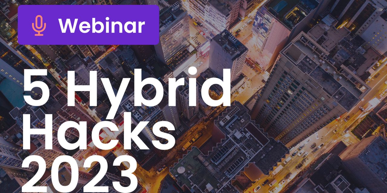 5 Hacks to deliver the best hybrid events in 2023